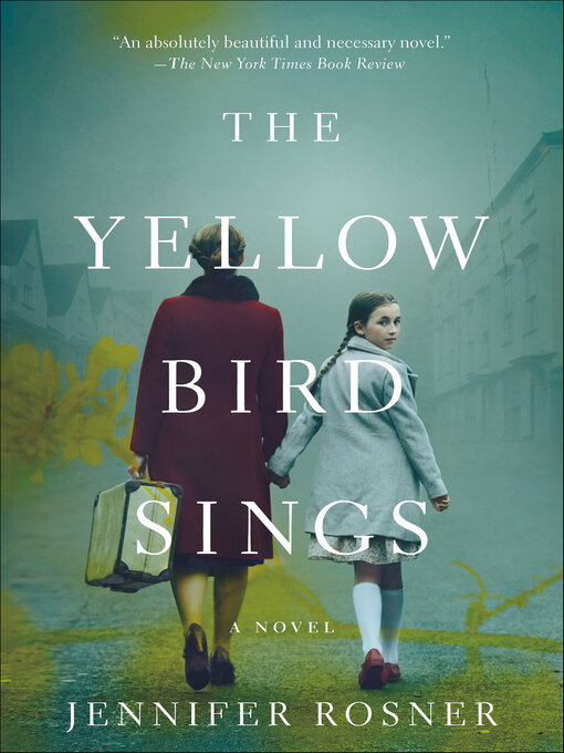 Title details for The Yellow Bird Sings by Jennifer Rosner - Available